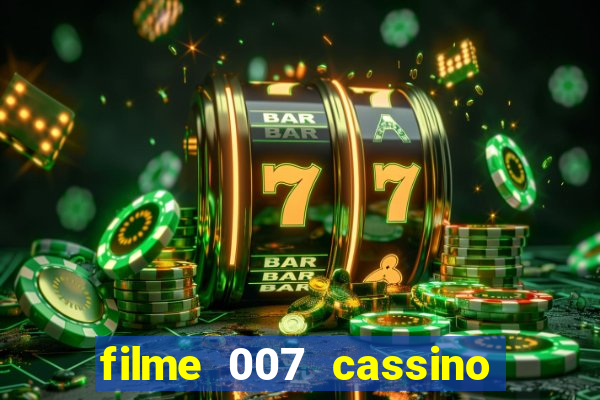 filme 007 cassino royale completo dublado youtube